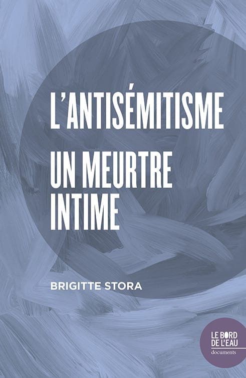 L'antisémitisme un meurtre intime